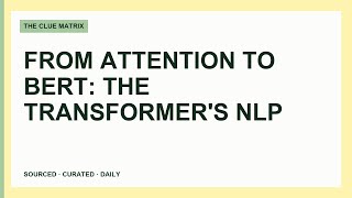 From Attention to BERT: The Transformer's NLP Revolution