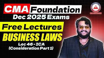 CMA Foundation | LAW Regular Lectures | Lec 46 ICA Consideration Part 1 | Dec 25 & June 26