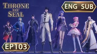 ENG SUB | Throne Of Seal [EP103] english