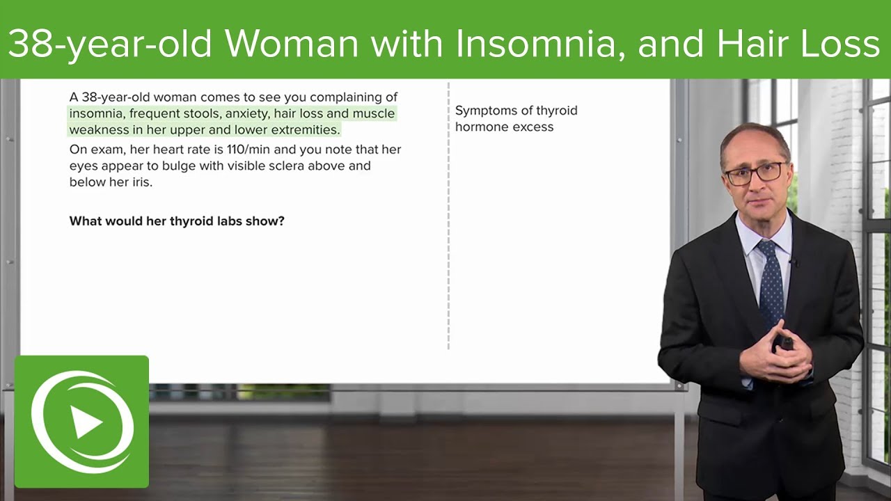 ⁣Thyroid Case: 38-year-old Woman with Insomnia, Anxiety and Hair Loss – Endocrinology | Lecturio