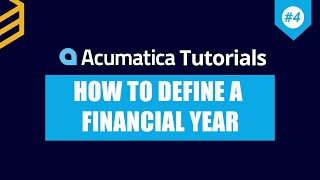 Acumatica Tutorials | Lesson #4: How To Define A Financial Year (Fiscal Year) In Acumatica - Part 2