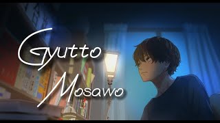 Mosawo もさを| Gyutto | Lyrics