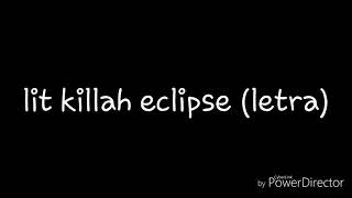 Lit killah eclipse (letra)