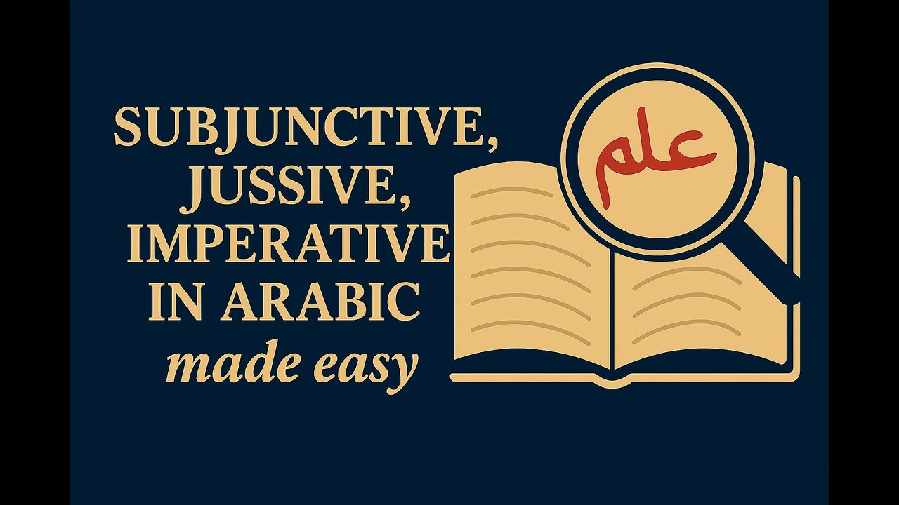 Imperative / Subjunctive / Jussive in 7 minutes (Arabic Grammar Lesson)