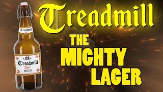 TREADMILL: THE MIGHTY LAGER