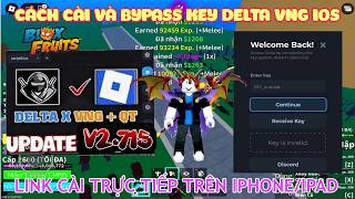 Cách Cài Và Bypass KEY Delta X VNG IOS Siêu Fix Lag V2.715 Bản Mới Nhất Trên IPHONE/IPAD