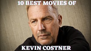 Kevin Costner's 10 Best Movies