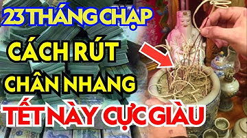 23 Tháng Chạp Cứ DỌN BÀN THỜ TỈA CHÂN NHANG Kiểu Này Sẽ Được THẦN TÀI BAN LỘC Tiền Vàng Ào Ào Đổ Về
