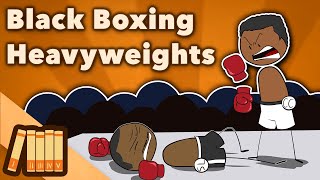 Black Boxing Heavyweights: Jack Johnson, Joe Louis, \& Muhammad Ali - US History - Extra History