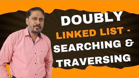 Doubly linked list - Searching and Traversing