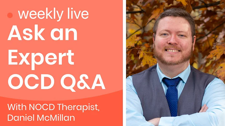 Ask an Expert Live OCD Q&A with NOCD Therapist, Da...