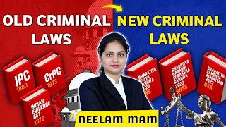 Difference between OLD and NEW Criminal Laws 2024 Explained ! By Adv. Neelam Ma'am Update
