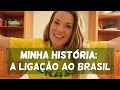POR QUE BRASIL ?? A verdadeira história de por que eu amo o Brasil