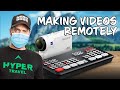 How to make videos remotely during COVID 19 | Travels with Hyper