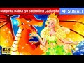 Qiso xamaasad leh  dragonka dabka waxa uu badbaadinayaa caalamka  somalianfairytales