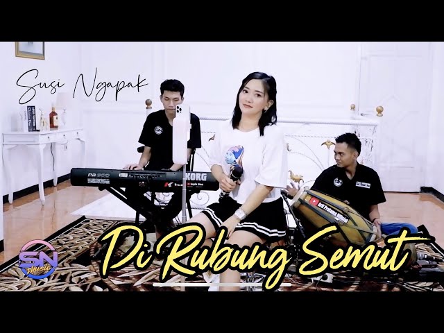 SUSI NGAPAK - DI RUBUNG SEMUT (Live Cover) SN MUSIC class=