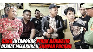 SAKA SUMPAH POCONG !! RADEN GALUH MENYAKSIKAN SUMPAH POCONG SAKA !! SAKA DI TANGKAP PIHAK BERWAJIB.