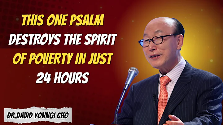 This One Psalm Destroys the Spirit of Poverty in Just 24 Hours | Dr. David Yonggi Cho