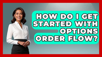 How Do I Get Started With Options Order Flow? - Stock and Options Playbook