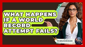 What Happens If a World Record Attempt Fails? - Epic World Record Holders
