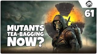 S.T.A.L.K.E.R. 2: Mutants Tea-bagging Now? | Chapter 2 ep. 61
