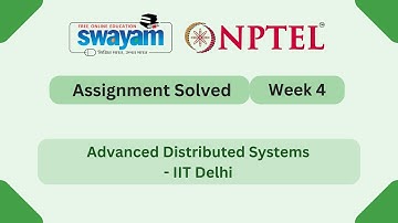 Advanced Distributed Systems Week 4 | NPTEL ANSWERS | My Swayam #nptel #nptel2025 #myswayam