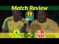 Mamelodi Sundowns 0-2 CR Belouizdad | Match Review | Player Ratings