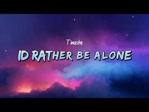 Tinashe - Id Rather Be Alone (Lyrics)