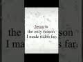 Jesus Is The Reason I Made It #jesus #fypシ #shortvideo