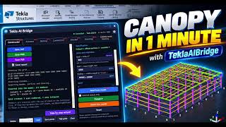Steel Canopy in 1 Minute — Tekla Structures + TeklaAIBridge
