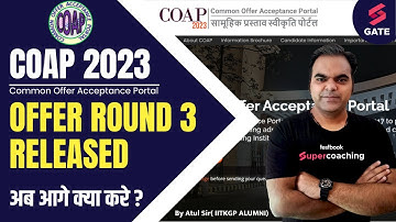 COAP 2023 Round 3 Offer Released | IIT M.tech Admission Portal | COAP Registration 2023 | Atul Sir
