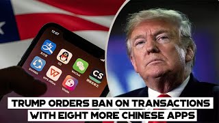 Trump Orders Ban On Transactions With Eight More Chinese Apps screenshot 5