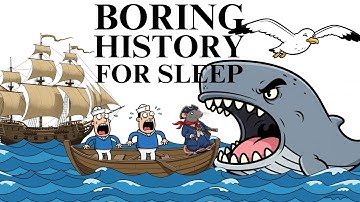 Why YOU Wouldn’t Last a DAY on a 1700s Whaling Ship – Boring History for Sleep