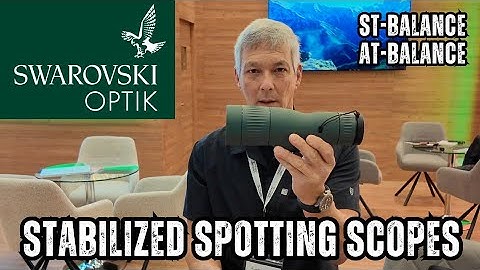 NEW RELEASE! Swarovski Optic ST and AT Balance - Stabilized spotting scopes.