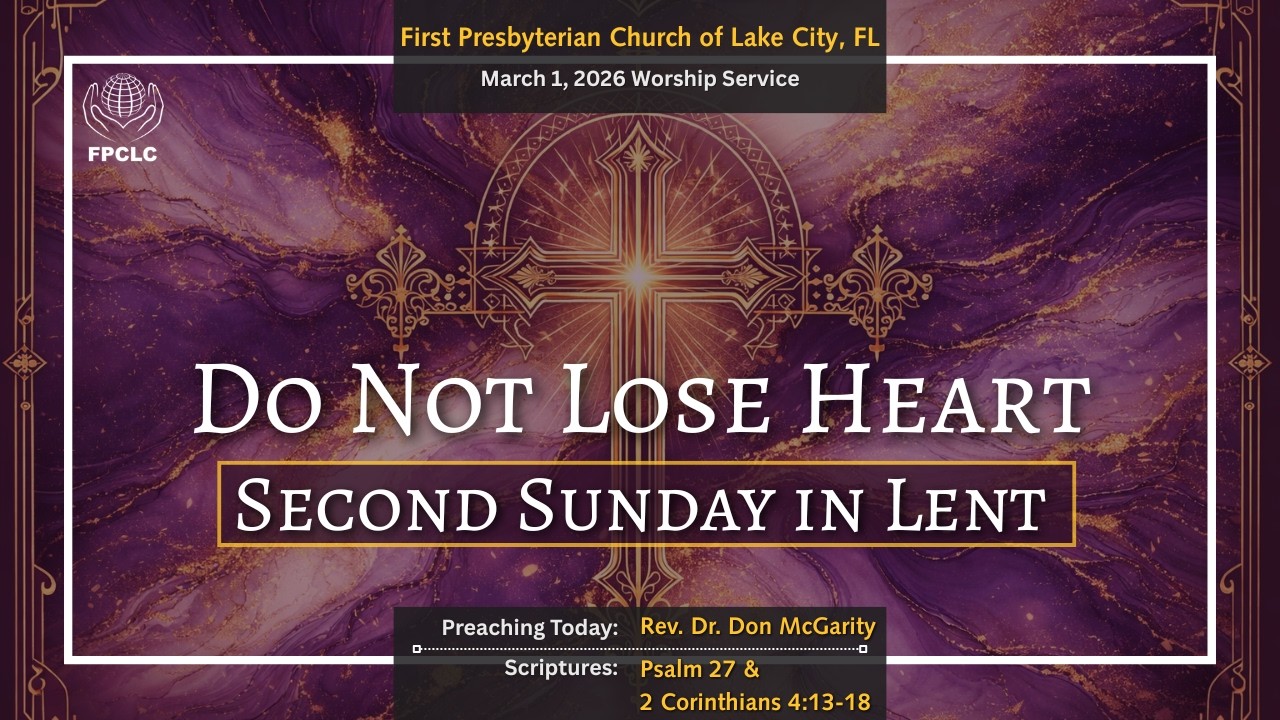 March 1, 2026 Sunday Worship Service - First Presbyterian Church of Lake City, Fl