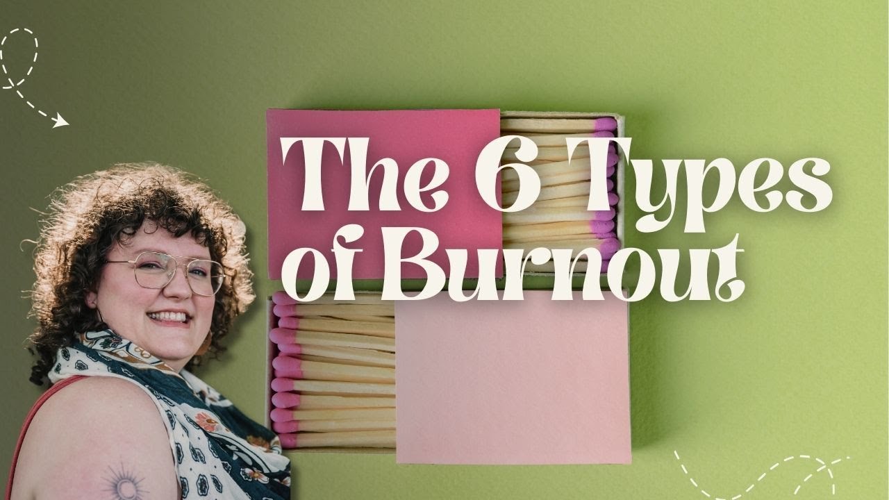 The Six Types of Burnout: What You Need to Know to Prevent Burnout