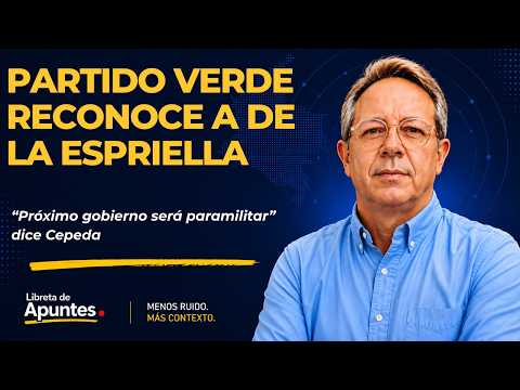 GIRO POLÍTICO: Partido Verde reconoce a De la Espriella | ¿Gobierno paramilitar?