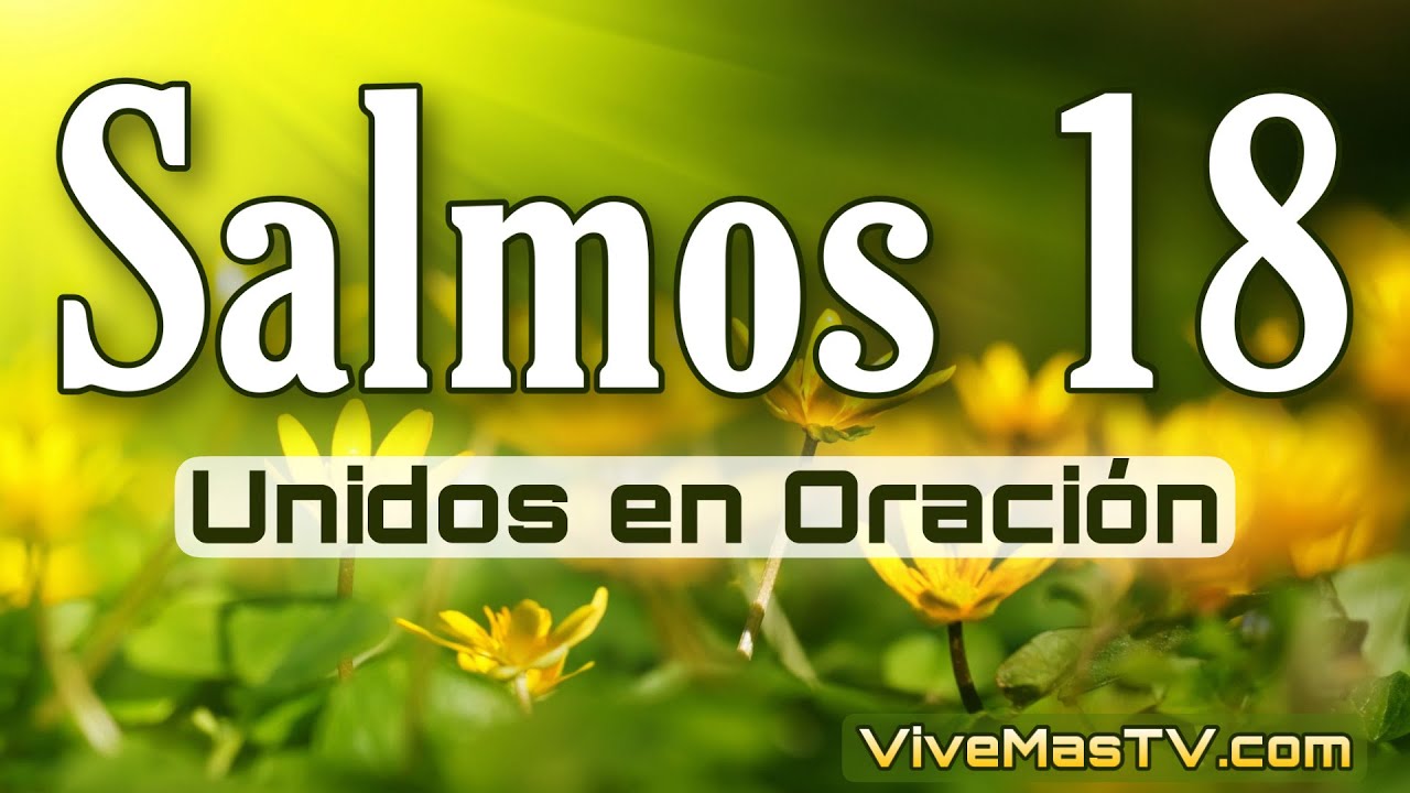 🔥 Salmos 18 Te amo, oh Jehová, fortaleza mía. YouTube