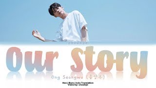 Download Lagu ONG SEONGWU (옹성우) – Our Story (우리가 만난 이야기) (Color Coded Han/Rom/Indo Lyrics) MP3