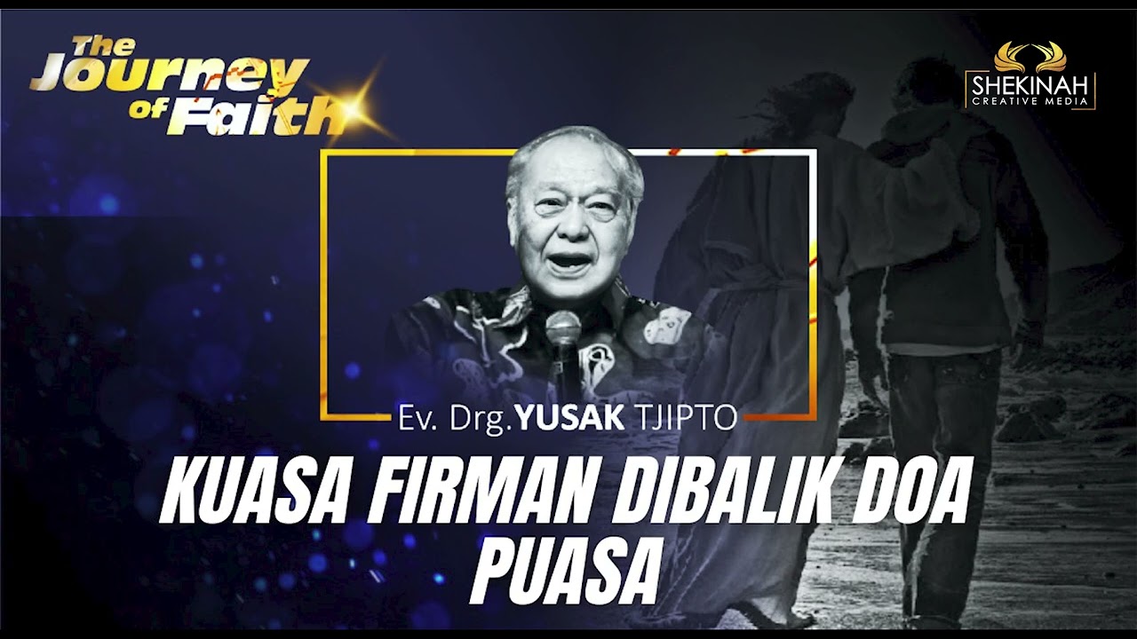 KUASA FIRMAN DI BALIK DOA PUASA - Ev. Drg. YUSAK TJIPTO