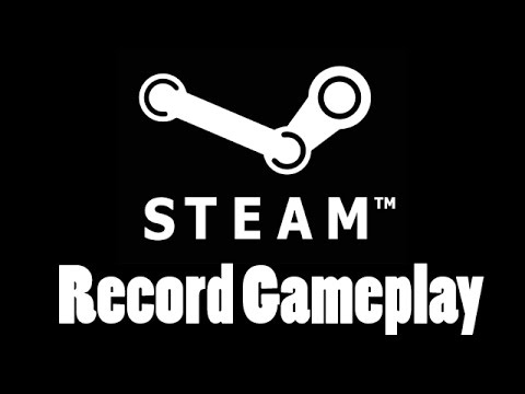 Steam Record Gameplay How To