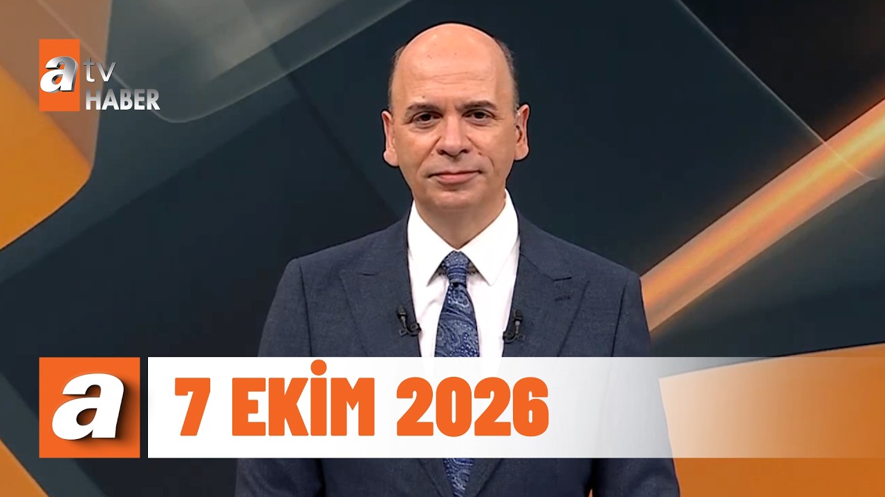 atv Ana Haber | 7 Ekim 2026