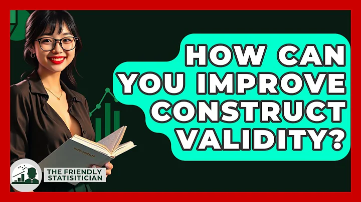 How Can You Improve Construct Validity? - The Friendly Statistician