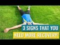 Three Signs that you Need more Recovery Time between Training Sessions