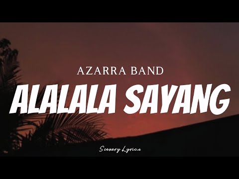 AZARRA BAND - Alalala Sayang ( Lyrics )