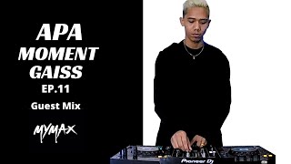 Apa Moment Gaiss Ep. 11 : MYMAX | Tech House Session