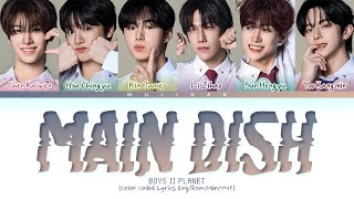 [BOYS II PLANET] MAIN CHEF 'MAIN DISH' Lyrics (Color Coded Lyrics)