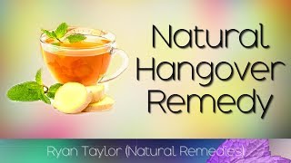 Natural Hangover Cure (with Ginger Tea)