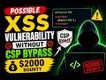 Possible XSS Found Without CSP Bypass | $2000 Bug Bounty 💰