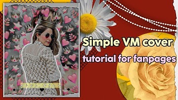 Simple VM cover tutorial | Tutorial for fanpages